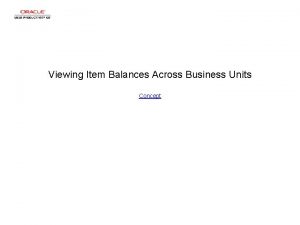 Viewing Item Balances Across Business Units Concept Viewing