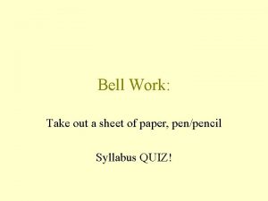 Bell Work Take out a sheet of paper