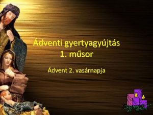 dventi gyertyagyjts 1 msor dvent 2 vasrnapja dvent