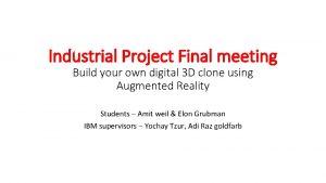 Industrial Project Final meeting Build your own digital