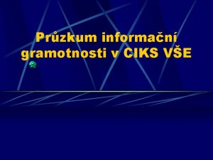 Przkum informan gramotnosti v CIKS VE Prvn seznmen