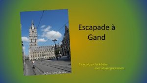 Escapade Gand Propos par Jackdidier avec clichs personnels