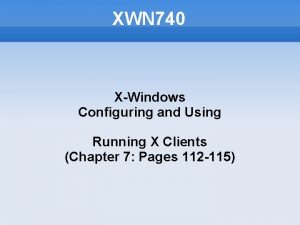 XWN 740 XWindows Configuring and Using Running X