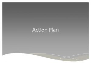 Action Plan Action Plan The 4 Ps Positioning