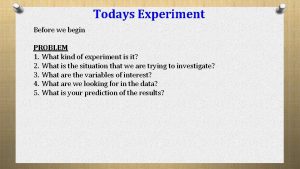 Todays Experiment Before we begin PROBLEM 1 What