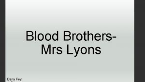 Blood Brothers Mrs Lyons Dana Fey What we