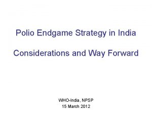 Polio Endgame Strategy in India Considerations and Way
