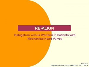REALIGN Dabigatran versus Warfarin in Patients with Mechanical