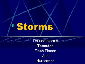 Storms Thunderstorms Tornados Flash Floods And Hurricanes Severe