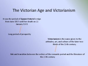 The Victorian Age and Victorianism It was the