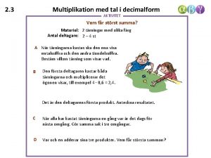 2 3 Multiplikation med tal i decimalform AKTIVITET