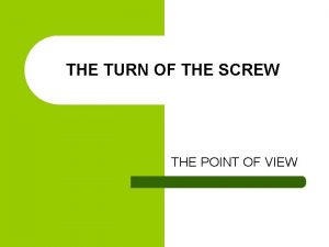 THE TURN OF THE SCREW THE POINT OF