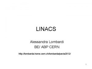 LINACS Alessandra Lombardi BE ABP CERN http lombarda