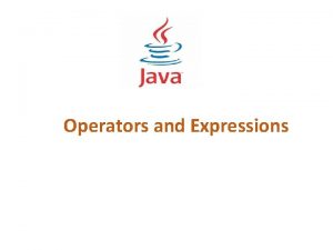 Operators and Expressions Operators An operator is symbols