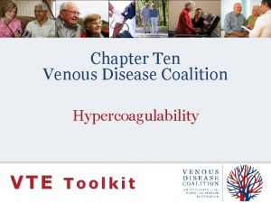 Chapter Ten Venous Disease Coalition Hypercoagulability VTE Toolkit