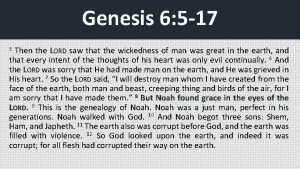 Genesis 6 5 17 Then the LORD saw