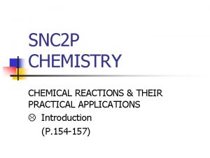 SNC 2 P CHEMISTRY CHEMICAL REACTIONS THEIR PRACTICAL