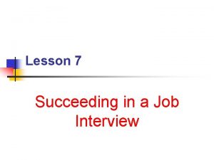 Lesson 7 Succeeding in a Job Interview Next