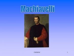 CANANA 1 Machiavelli 1469 1527 non un politico