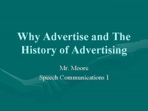 Why Advertise and The History of Advertising Mr