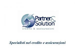 Specialisti nel credito e assicurazioni COME NASCE Partner