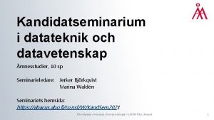 Kandidatseminarium i datateknik och datavetenskap mnesstudier 10 sp