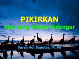 PIKIRKAN Apa yang Sedap Didengar Surya Adi Saputra