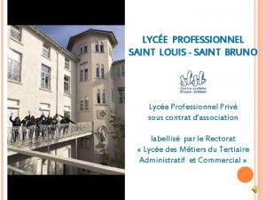 LYCE PROFESSIONNEL SAINT LOUIS SAINT BRUNO Lyce Professionnel