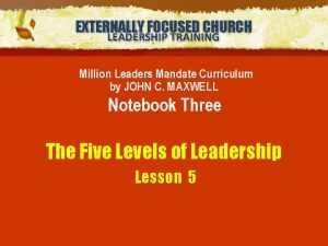 EXTERNALLY FOCUSED CHURCH LEADERSHIP TRAINING Million Leaders Mandate