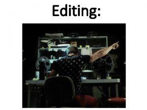 Editing Basic Editing Editing is the process by Editing Basic Editing Editing is the process by