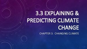 3 3 EXPLAINING PREDICTING CLIMATE CHANGE CHAPTER 3