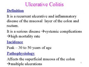 Ulcerative Colitis Definition It is a recurrent ulcerative