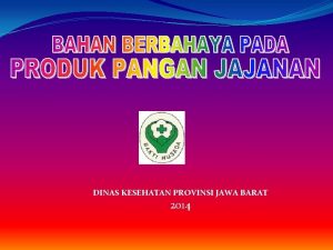 DINAS KESEHATAN PROVINSI JAWA BARAT 2014 PENDAHULUAN Mendapatkan