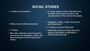 SOCIAL STUDIES Q What is social studies What