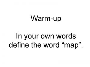 Warmup In your own words define the word