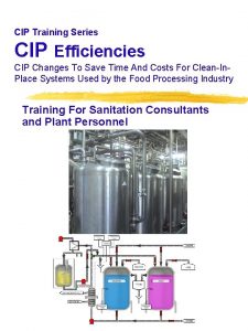 CIP Training Series CIP Efficiencies CIP Changes To CIP Training Series CIP Efficiencies CIP Changes To