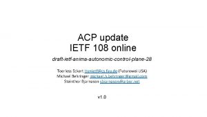 ACP update IETF 108 online draftietfanimaautonomiccontrolplane28 Toerless Eckert