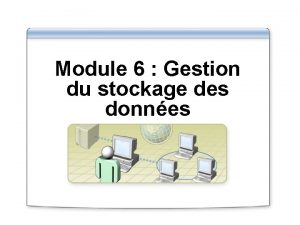 Module 6 Gestion du stockage des donnes Vue