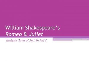 William Shakespeares Romeo Juliet Analysis Notes of Act