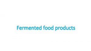 Fermented food products Fermented food products Dairy Products Fermented food products Fermented food products Dairy Products