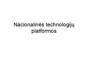 Nacionalins technologij platformos Kas yra technologij platforma Technologij