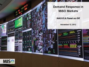 Demand Response in MISO Markets NASUCA Panel on