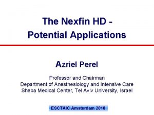 The Nexfin HD Potential Applications Azriel Perel Professor