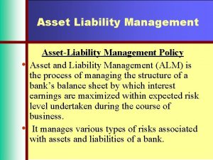 Asset Liability Management AssetLiability Management Policy Asset and