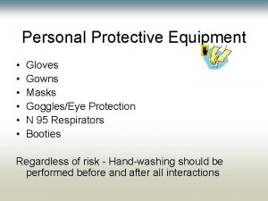 Personal Protective Equipment Gloves Gowns Masks GogglesEye Protection
