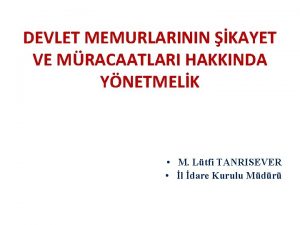 DEVLET MEMURLARININ KAYET VE MRACAATLARI HAKKINDA YNETMELK M