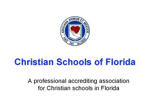 Christian Schools of Florida A professional accrediting association