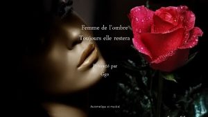 Femme de lombre Toujours elle restera Prsent par