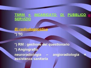 TSRM INCARICATO SERVIZIO DI PUBBLICO B radiodiagnostica TC