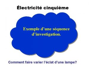 lectricit cinquime Exemple dune squence dinvestigation Comment faire